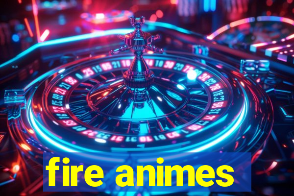 fire animes